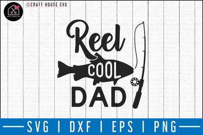 Reel cool dad SVG | M50F | Dad SVG cut file Craft House SVG - SVG files for Cricut and Silhouette
