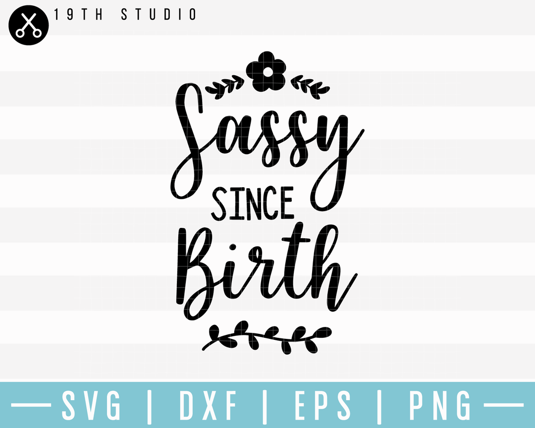 Sassy Since Birth SVG | M17F17 Craft House SVG - SVG files for Cricut and Silhouette