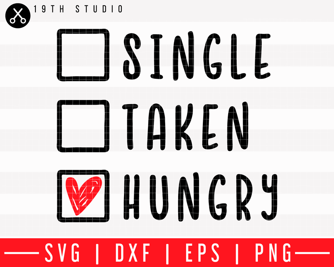 Single taken hungry SVG | M43F38 Craft House SVG - SVG files for Cricut and Silhouette