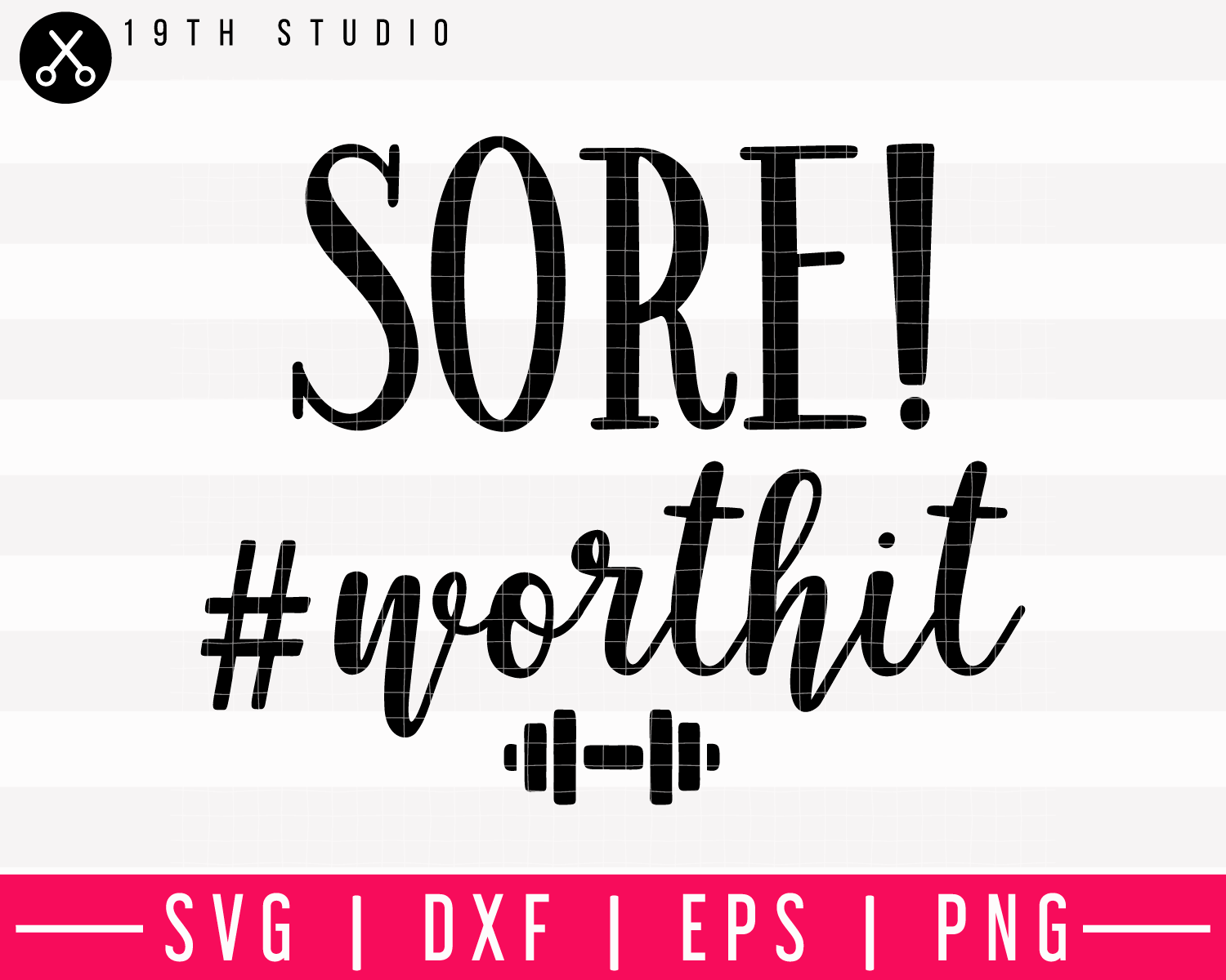 Sore Worth It SVG | M13F12 Craft House SVG - SVG files for Cricut and Silhouette
