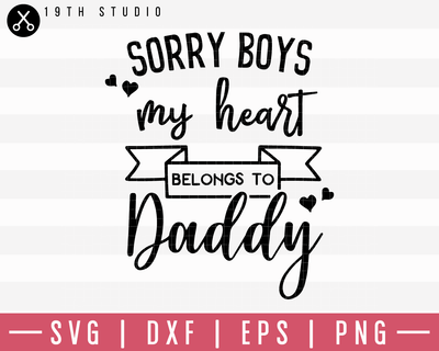 Sorry Boys My Heart Belongs To Daddy SVG | M19F34 Craft House SVG - SVG files for Cricut and Silhouette