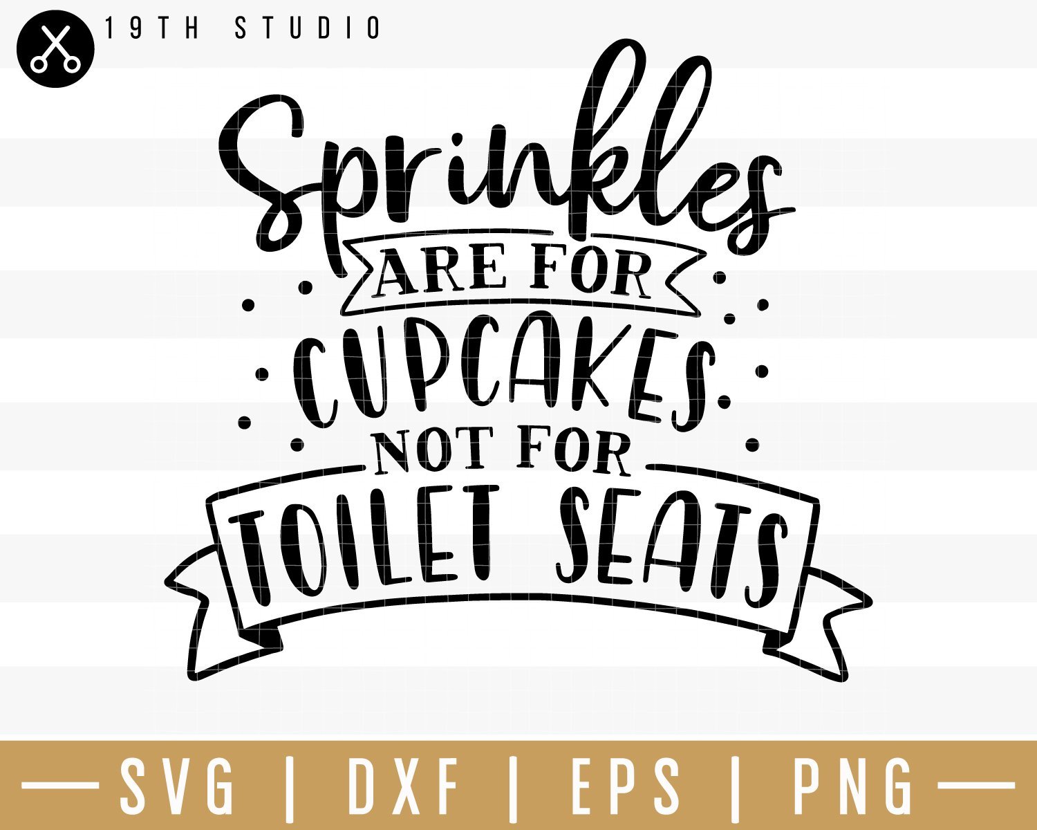 Sprinkles are for cupcakes not for toilet seats SVG | M32F14 Craft House SVG - SVG files for Cricut and Silhouette