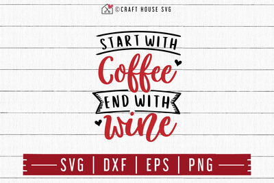 Start with coffee end with wine SVG | M47F | A Wine SVG cut file Craft House SVG - SVG files for Cricut and Silhouette