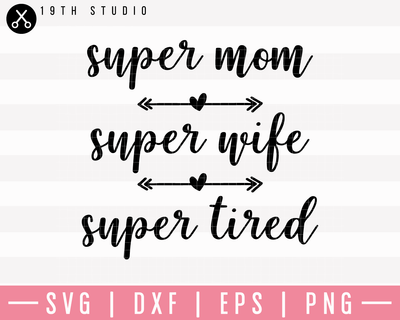 Super Mom Super Wife Super Tired SVG | M23F28 Craft House SVG - SVG files for Cricut and Silhouette