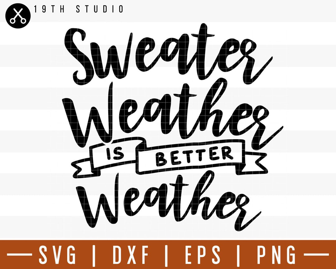 Sweater weather is better weather SVG | M29F17 Craft House SVG - SVG files for Cricut and Silhouette
