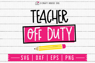 Teacher off duty SVG | M48F | A Summer SVG cut file Craft House SVG - SVG files for Cricut and Silhouette