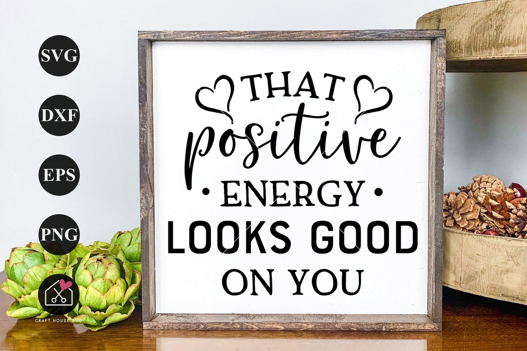 That Positive Energy Looks Good on You SVG Motivational Cut File