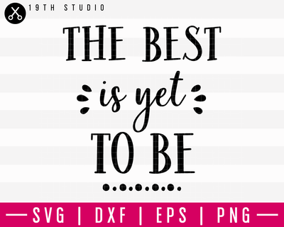 The Best Is Yet To Be SVG | M16F7 Craft House SVG - SVG files for Cricut and Silhouette