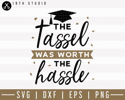 The tassel was worth the hassle SVG | M24F13 Craft House SVG - SVG files for Cricut and Silhouette