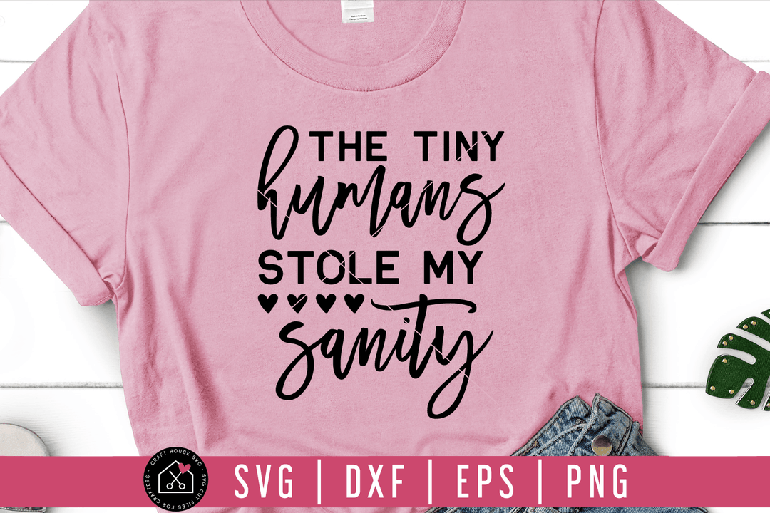 The tiny humans stole my sanity SVG | M54F Craft House SVG - SVG files for Cricut and Silhouette