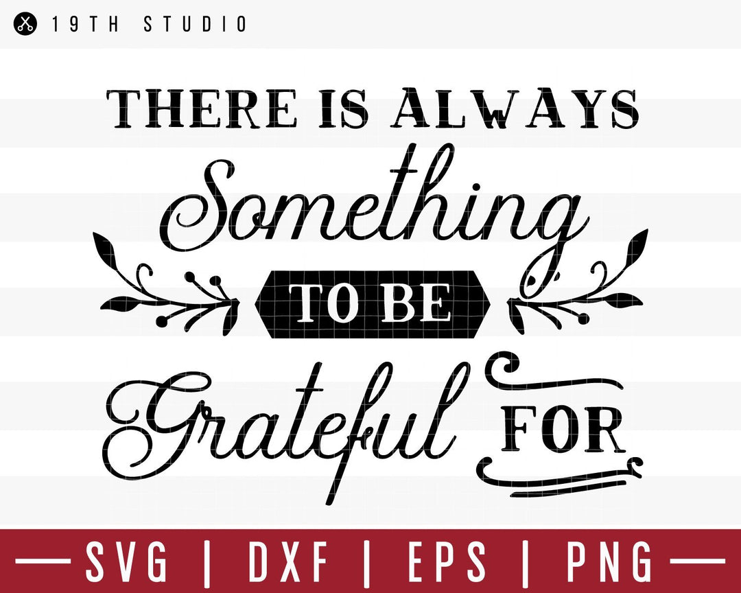 Theres always something to be grateful for SVG | M39F15 Craft House SVG - SVG files for Cricut and Silhouette