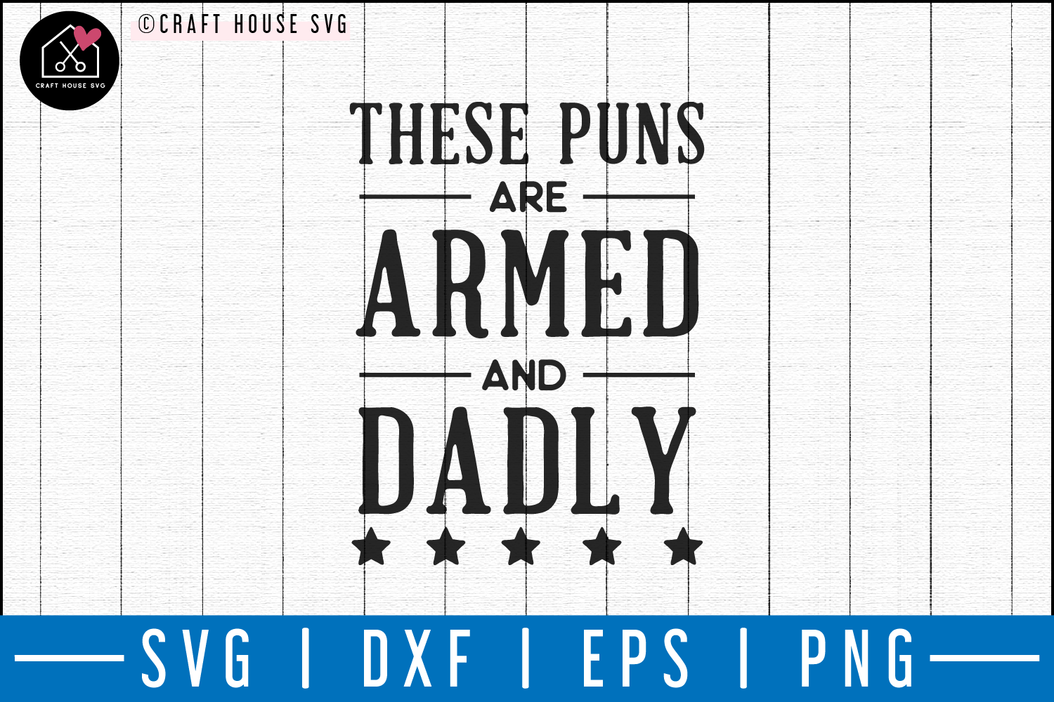 These puns are armed and dadly SVG | M50F | Dad SVG cut file Craft House SVG - SVG files for Cricut and Silhouette