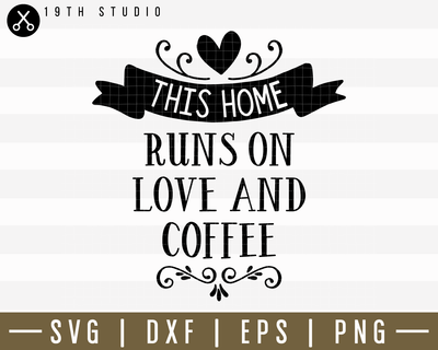 This Home Runs On Love And Coffee SVG | M14F22 Craft House SVG - SVG files for Cricut and Silhouette