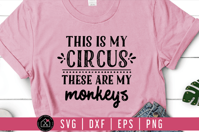 This is my circus these are my monkeys SVG | M54F Craft House SVG - SVG files for Cricut and Silhouette