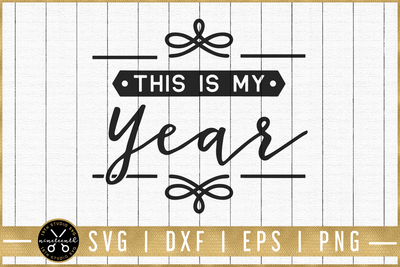 This is my year SVG | M51F | Motivational SVG cut file Craft House SVG - SVG files for Cricut and Silhouette