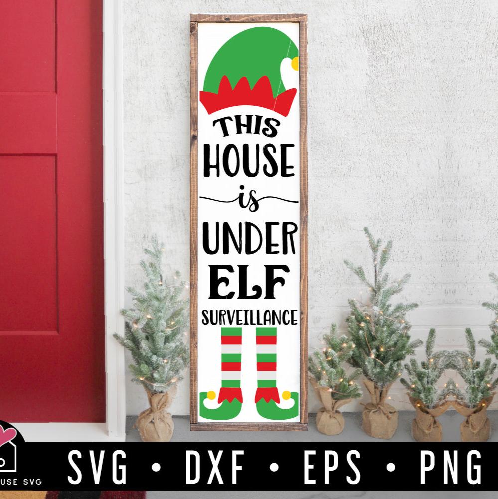 This House Is Under Elf Surveillance SVG Vertical Welcome Porch Sign Cut Files