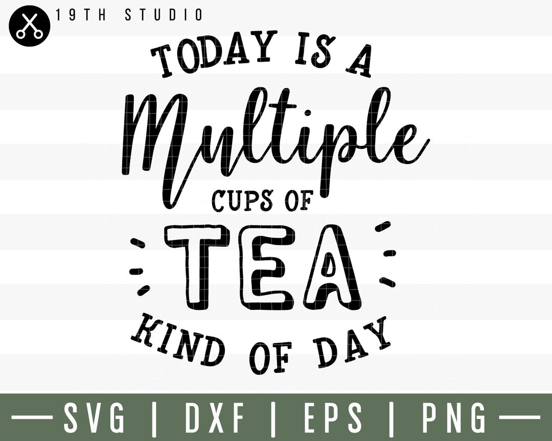 Today is a multiple cups of tea kind of day SVG | M30F15 Craft House SVG - SVG files for Cricut and Silhouette