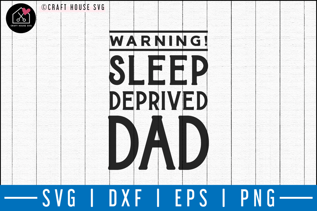 Warning sleep deprived dad SVG | M50F | Dad SVG cut file Craft House SVG - SVG files for Cricut and Silhouette