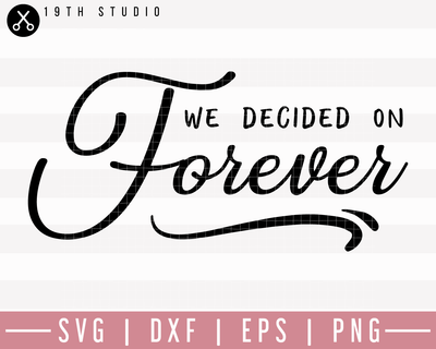 We Decided On Forever SVG | M27F27 Craft House SVG - SVG files for Cricut and Silhouette