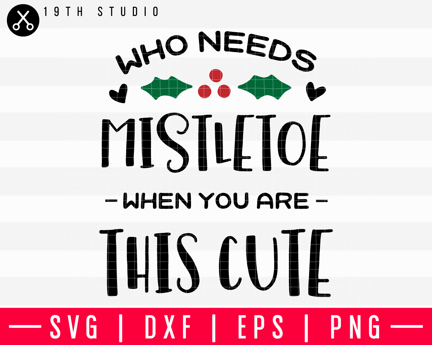 Who needs mistletoe when you're this cute SVG | M37F7 Craft House SVG - SVG files for Cricut and Silhouette