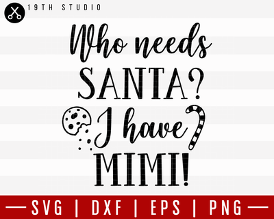 Who Needs Santa I Have Mimi SVG | M21F56 Craft House SVG - SVG files for Cricut and Silhouette