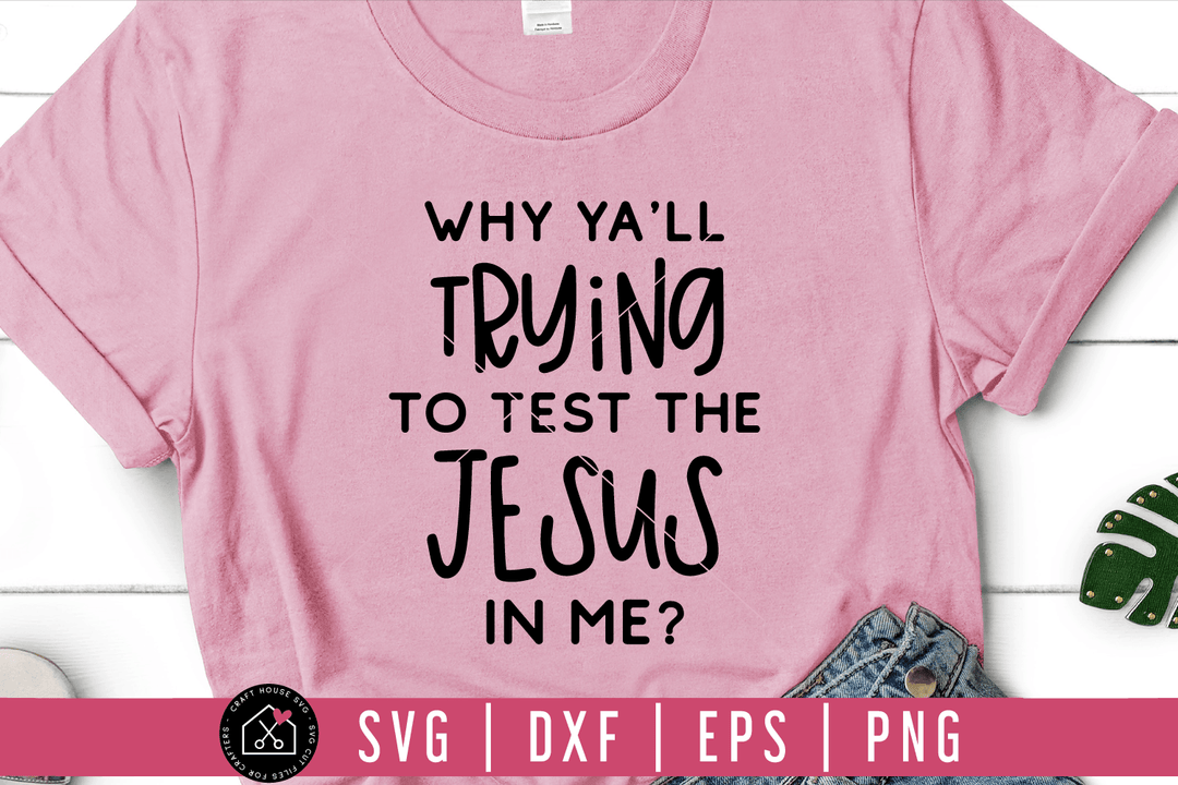 Why ya'll trying to test the Jesus in me SVG | M54F Craft House SVG - SVG files for Cricut and Silhouette