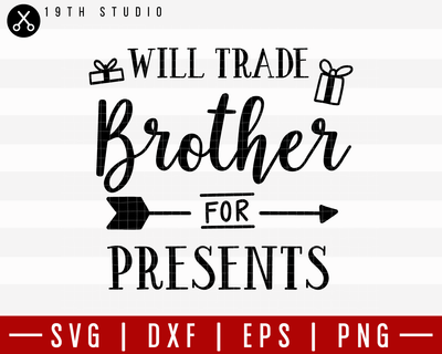 Will Trade Brother For Presents SVG | M21F58 Craft House SVG - SVG files for Cricut and Silhouette