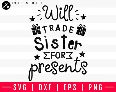 Will trade sister for presents SVG | M37F16 Craft House SVG - SVG files for Cricut and Silhouette