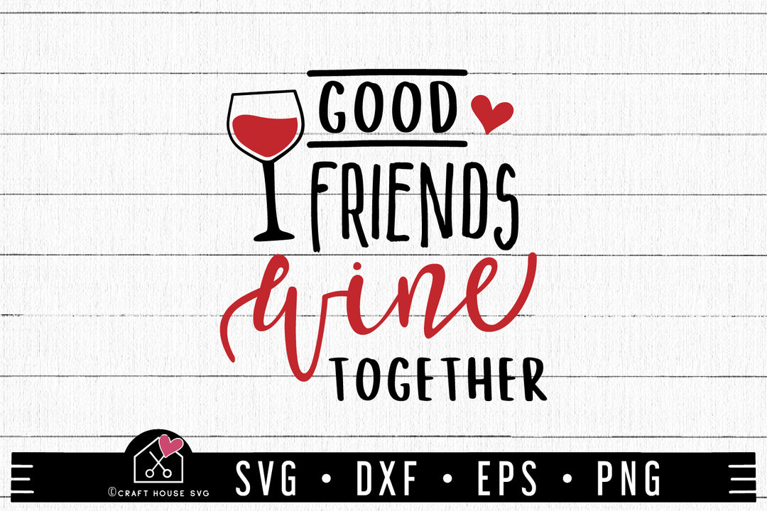 Good friends wine together SVG |M47F| A Wine SVG cut file