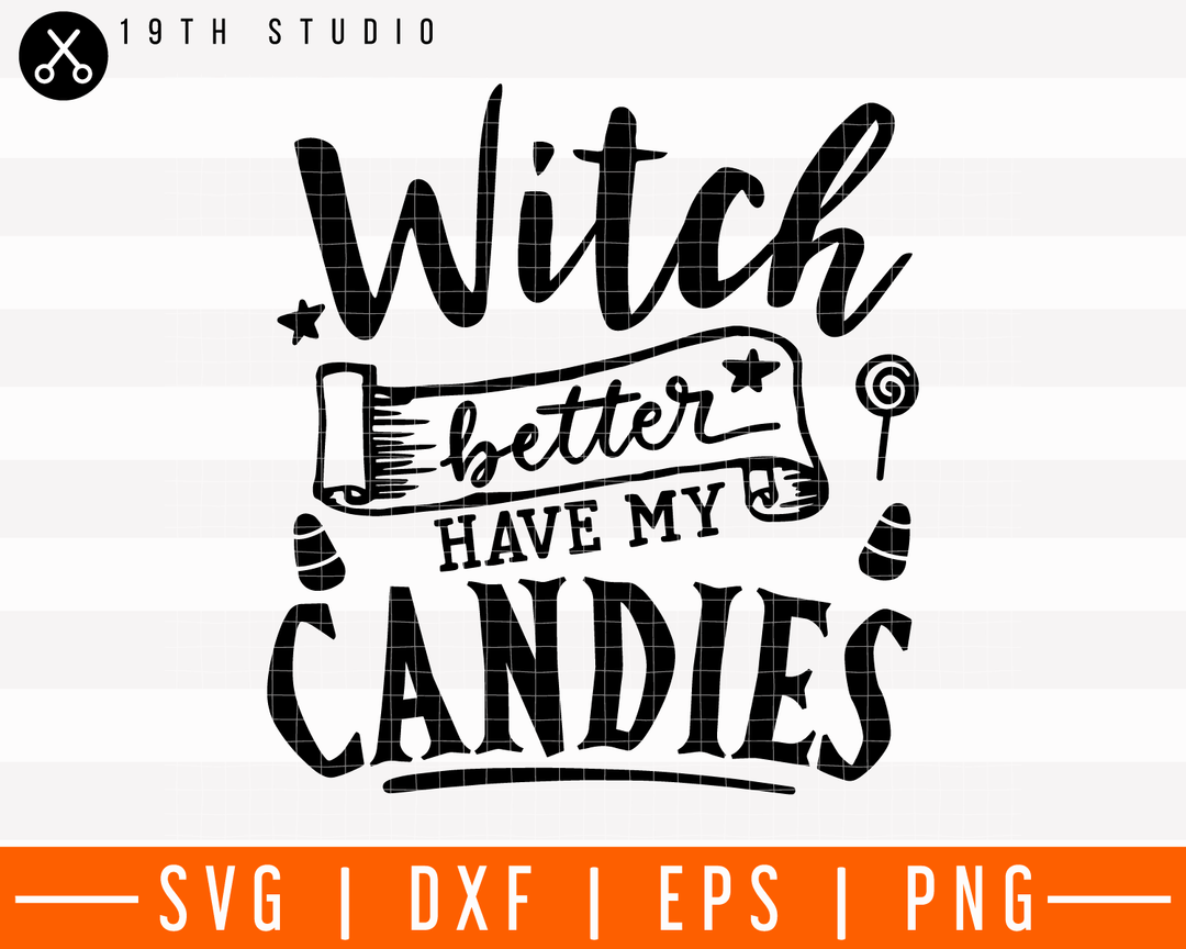 Witch better have my candies SVG | M28F18 Craft House SVG - SVG files for Cricut and Silhouette
