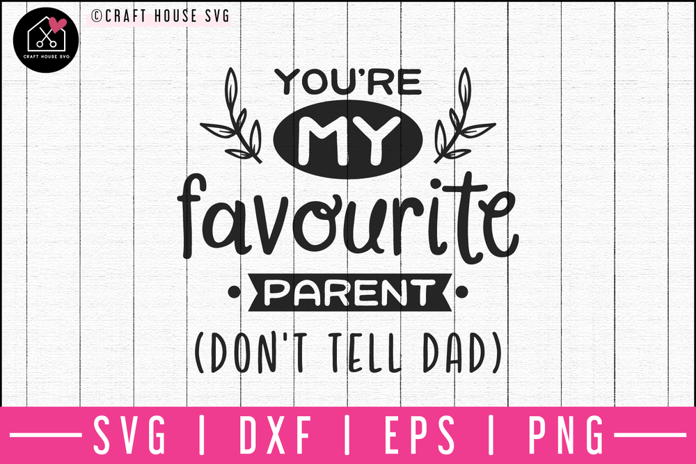You are my favorite parent SVG | M52F | Mom SVG cut file Craft House SVG - SVG files for Cricut and Silhouette