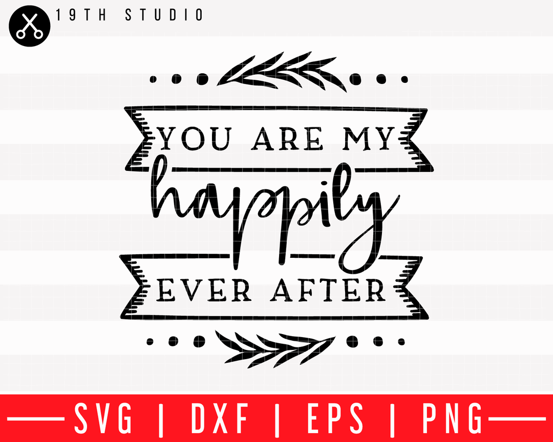You are my happily ever after SVG | M43F49 Craft House SVG - SVG files for Cricut and Silhouette