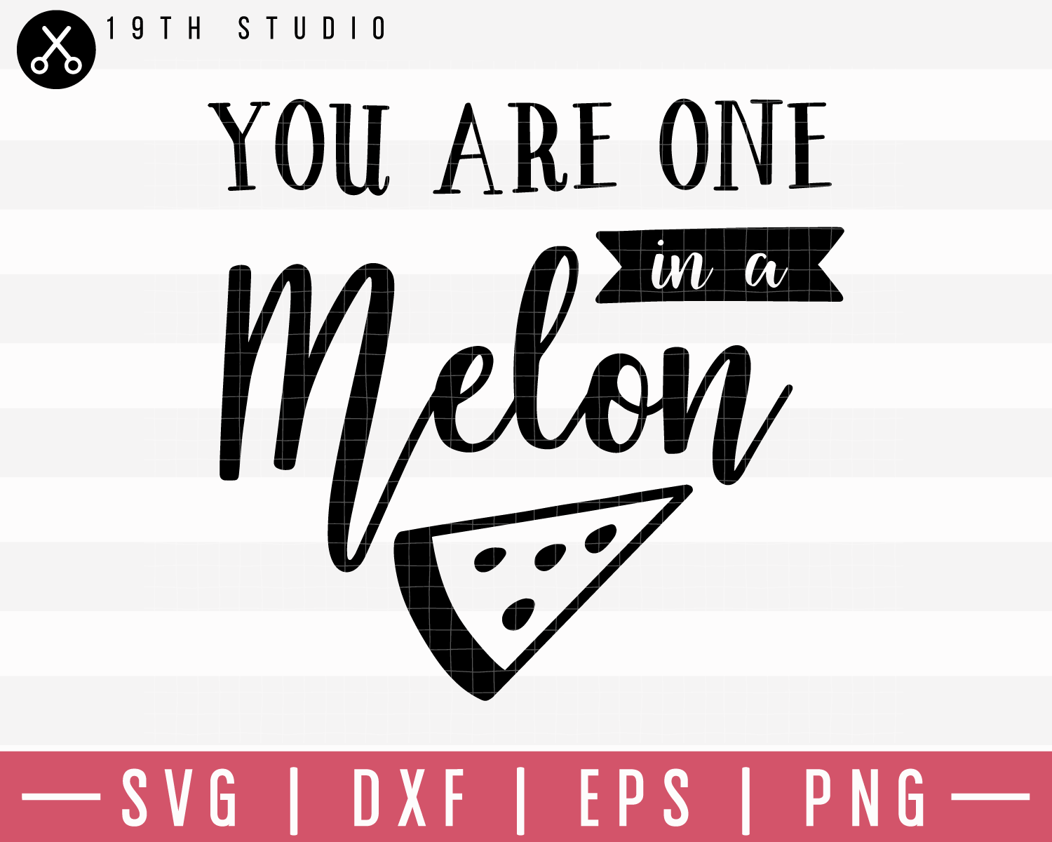 You Are One In A Melon SVG | M19F40 Craft House SVG - SVG files for Cricut and Silhouette